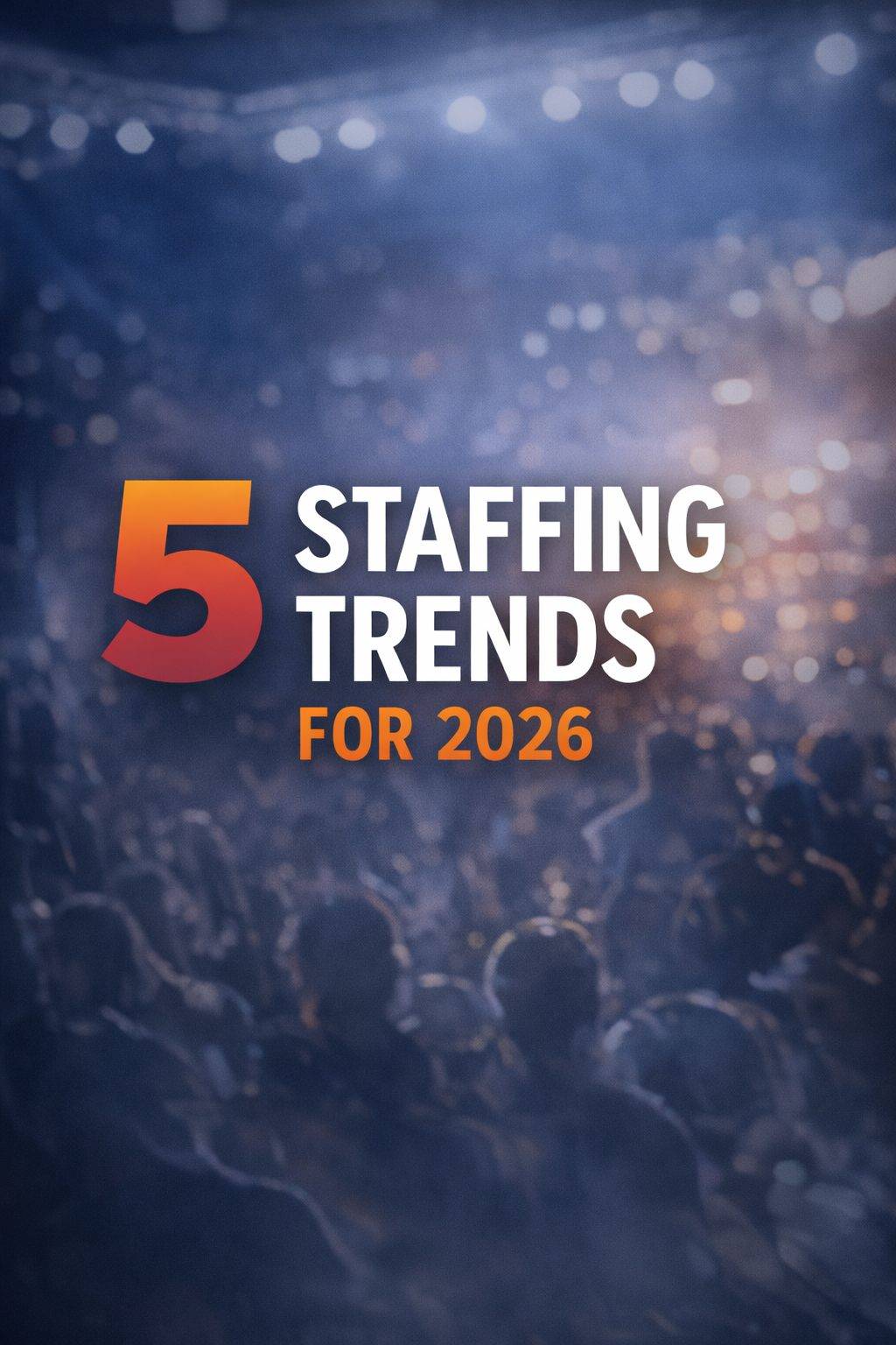 5 Event Staffing Trends Shaping 2026